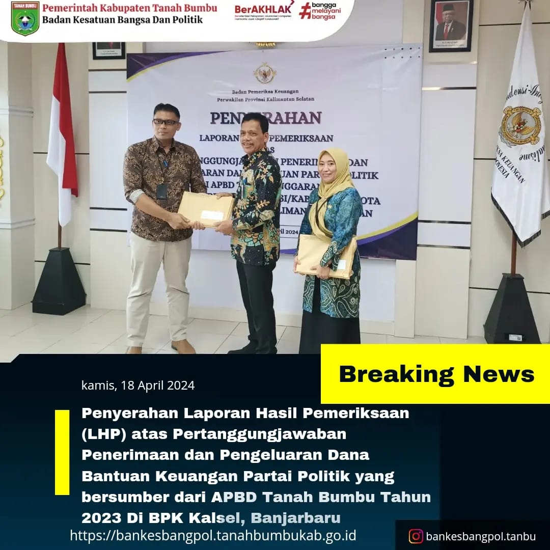 PENYERAHAN LHP (LAPORAN HASIL PEMERIKSAAN) ATAS PERTANGGUNG JAWABAN PENERIMAAN DAN PENGELUARAN DANA BANTUAN KEUANGAN PARTAI POLITIK 